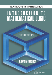 Image of I N T R O D U C T I O N T O MATHEMATICAL LOGIC SIXTH EDITION