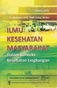 Image of Ilmu Kesehatan masyarakat :Dalam konteks kesehatan lingkungan