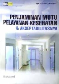 Image of Penjaminan mutu pelayanan kesehatan & akseptabilitasnya